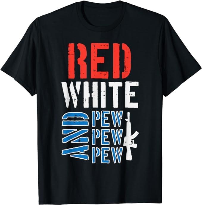 Funny Patriotic Shirts For Men, Red White And Pewpewpew Gun Funny 4th Of July Patriotic Men T-Shirt Menswear Top Casual...