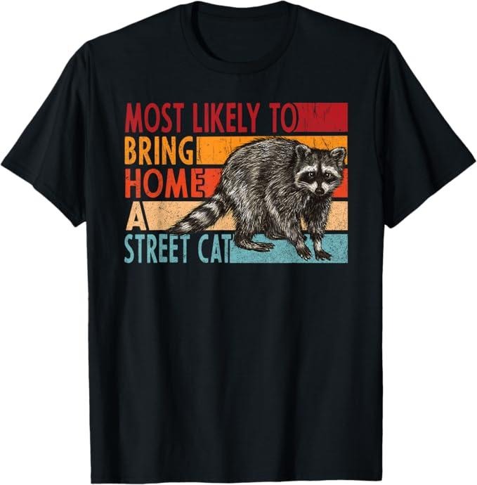 Funny Raccoon Shirt, Adopt A Street Cat Shirt Street Cat Funny T-Shirt For Men