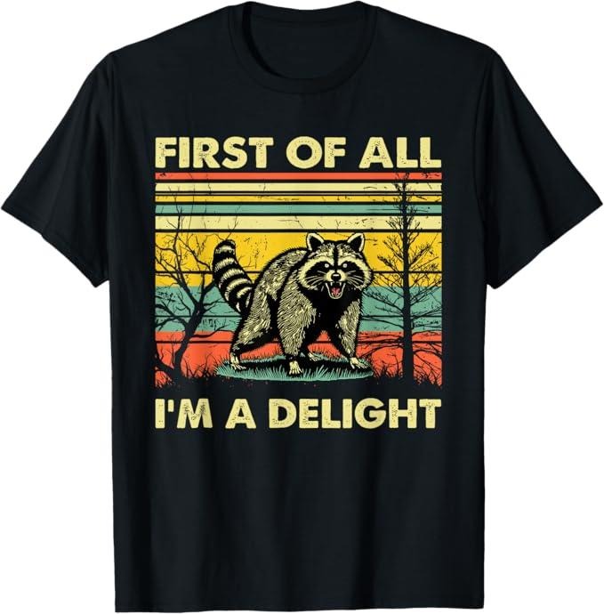 Funny Raccoon Shirt, Retro First Of All I'm A Delight Angry Raccoon Animal Funny T-Shirt For Men