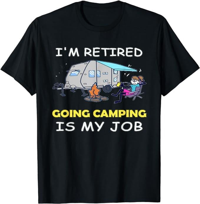 Funny Retirement Shirts, Funny I'm Retired Going Camping Is My Job Camping T-Shirt Menswear Top Casual Cotton Hoodie,...