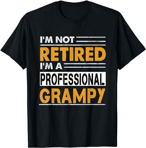 Funny Retirement Shirts I'M Not Retired I'M Professional Grampy Menswear Top Casual Cotton T-Shirts, Hoodie, Sweatshirt