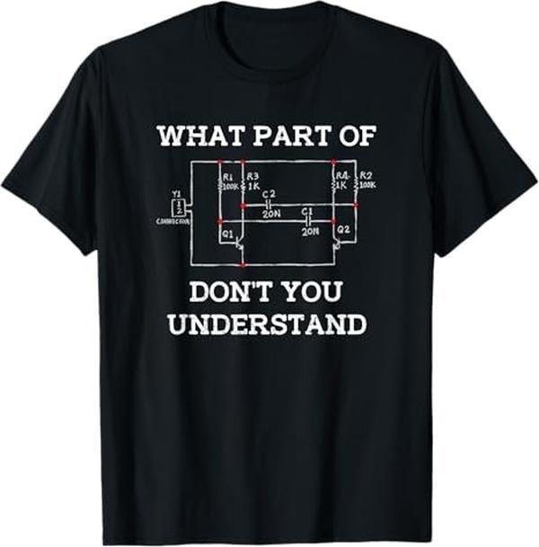 Funny Sarcastic Engineering Gift Shirt, Electrical Engineer Gifts - Circuit Board Nerd T-Shirt