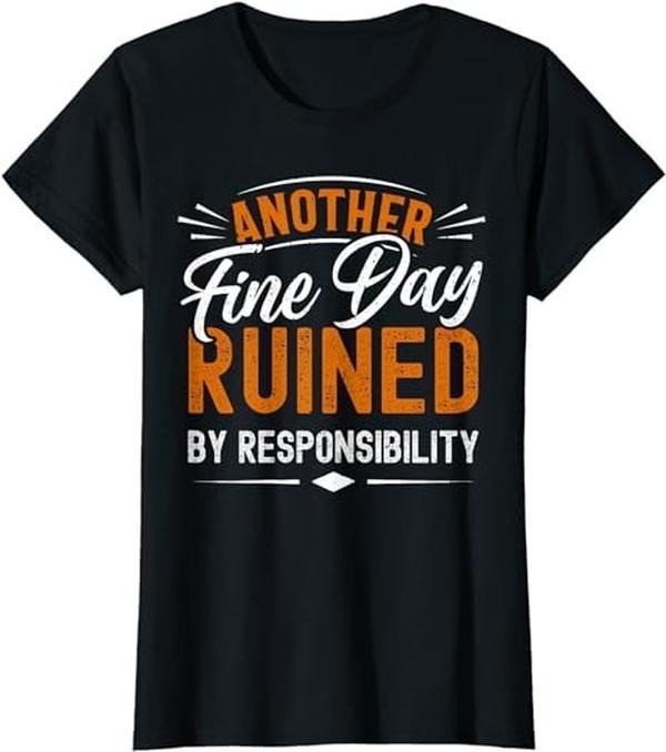 Funny Sarcastic Shirts For Women, Sarcastic Saying, Ruined By Responsibility, Funny Sarcastic T-Shirt Womenswear Casual...