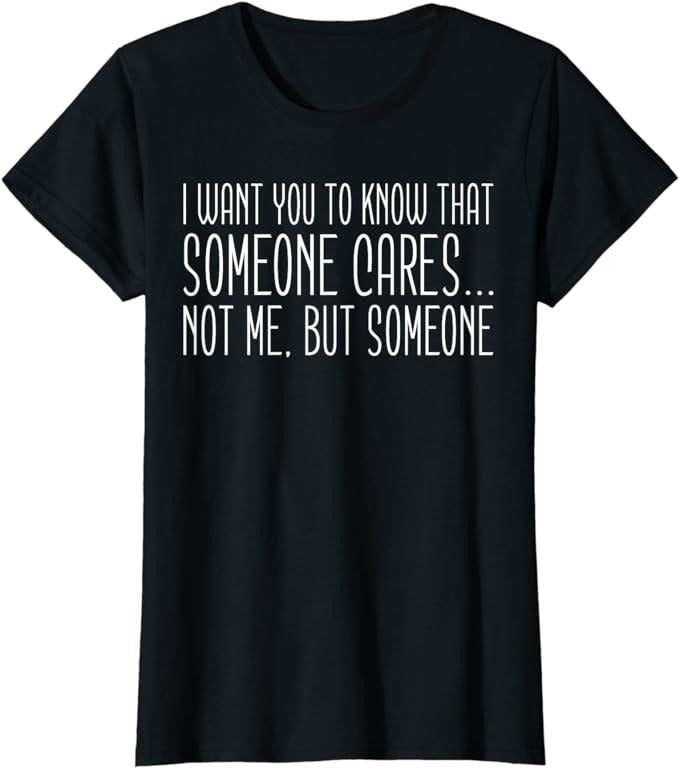 Funny Sarcastic Shirts For Women, Someone Cares, Funny Saying, Sarcastic T-Shirt Womenswear Casual Cotton Hoodie, Sweatshirt