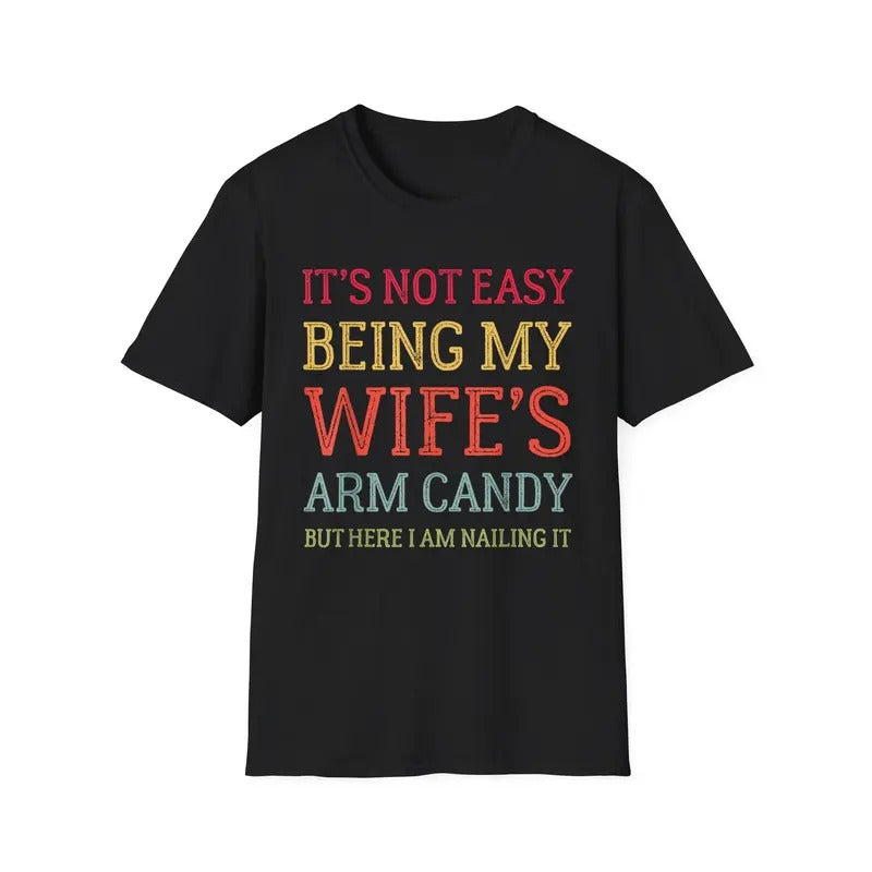 Funny Shirt For Men, It's Not Easy Being My Wife's Arm Candy Retro Funny Husband T-Shirt Hoodie, Sweatshirt