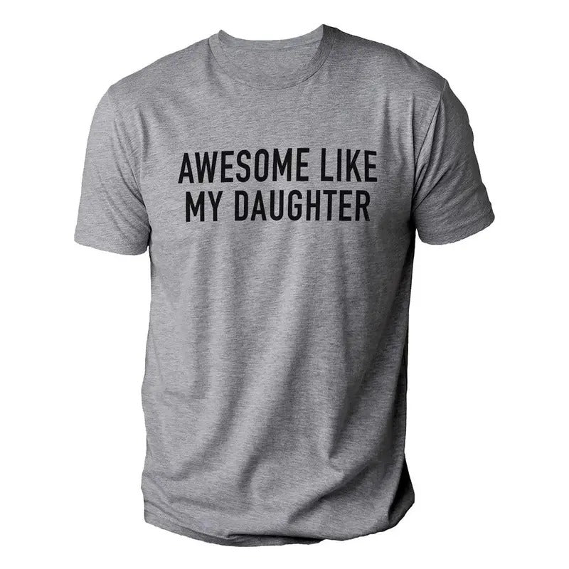 Funny Shirt for Men Awesome Like My Daughter Fathers Dad Gift - Gift