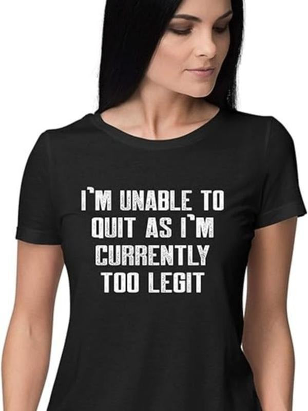 Funny Shirts For Women, Go All Out Women's I'm Unable to Quit As I'm Currently Too Legit Funny T-Shirt Womenswear Casual...