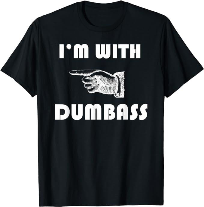 Funny Shirts, I'm With Dumbass Stupid T-Shirt Menswear Top Casual Cotton Hoodie, Sweatshirt | HypeCrazeTee.com