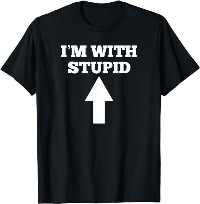 Funny Shirts, I'm With Stupid And Arrow Pointing Up T-Shirt Menswear Top Casual Cotton Hoodie, Sweatshirt | HypeCrazeTee.com