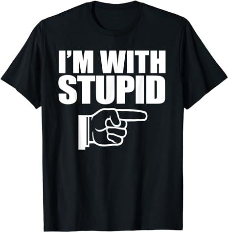 Funny Shirts, I'm With Stupid Left T-Shirt Menswear Top Casual Cotton Hoodie, Sweatshirt | HypeCrazeTee.com