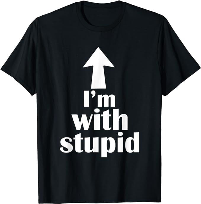 Funny Shirts I'M Stupid Up Arrow Funny Menswear Top Casual Cotton T-Shirts, Hoodie, Sweatshirt