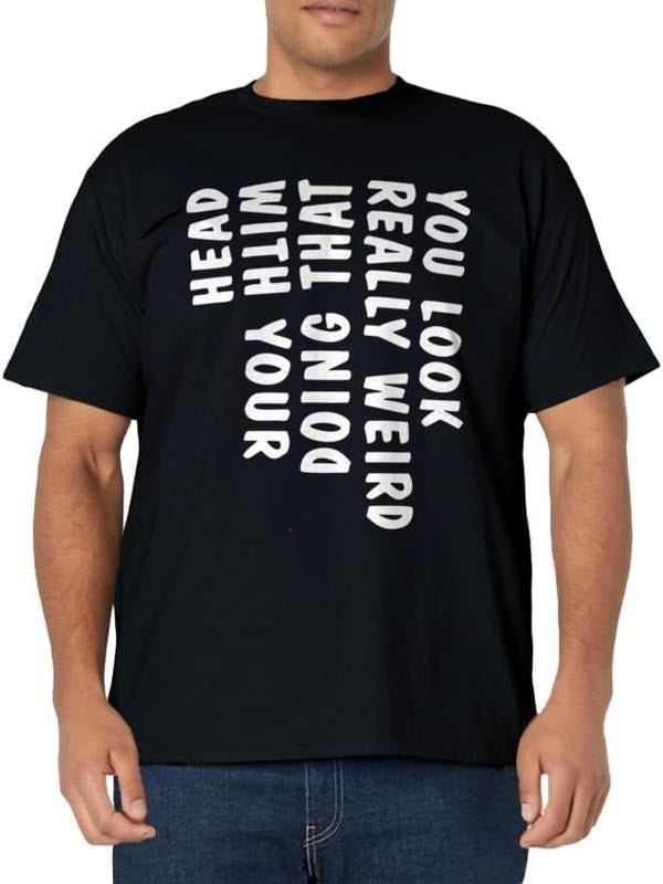 Funny Shirts, You Look Really Weird Doing That with Your Head Funny T-Shirt Menswear Casual Cotton Hoodie, Sweatshirt