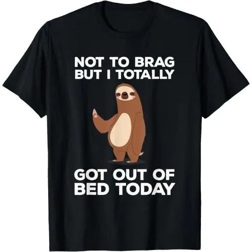 Funny Sloth - Totally Got Out Of Bed Today T-Shirt Made in USA Hoodie, Sweatshirt | HypeCrazeTee.com