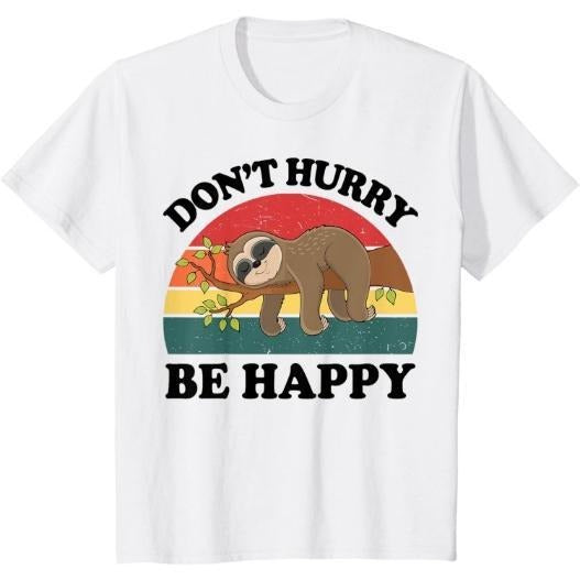 Funny Sloth-Shirt Dont Hurry Be Happy Men Gift T-Shirt Made in USA Hoodie, Sweatshirt | HypeCrazeTee.com