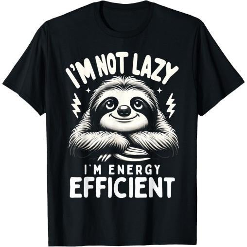 Funny Sloth Stuff I'm Not Lazy Energy Efficient Nap Lovers T-Shirt Made in USA Hoodie, Sweatshirt | HypeCrazeTee.com