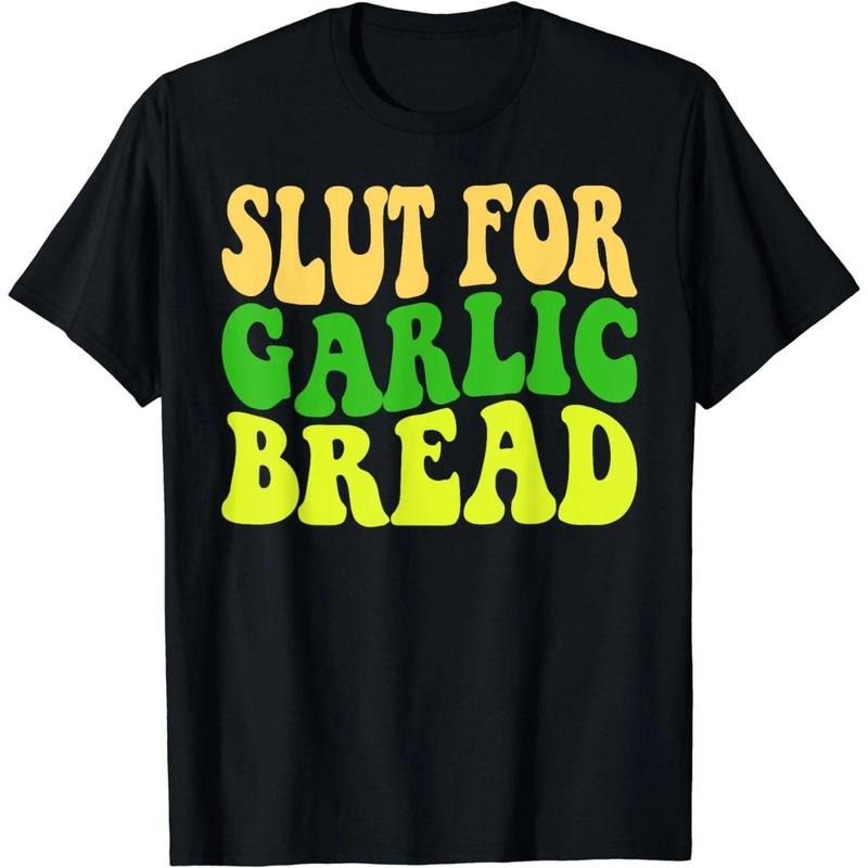 Funny Slut For Garlic Bread Lover Bakery Baker Graphic T-Shirt Hoodie, Sweatshirt | HypeCrazeTee.com
