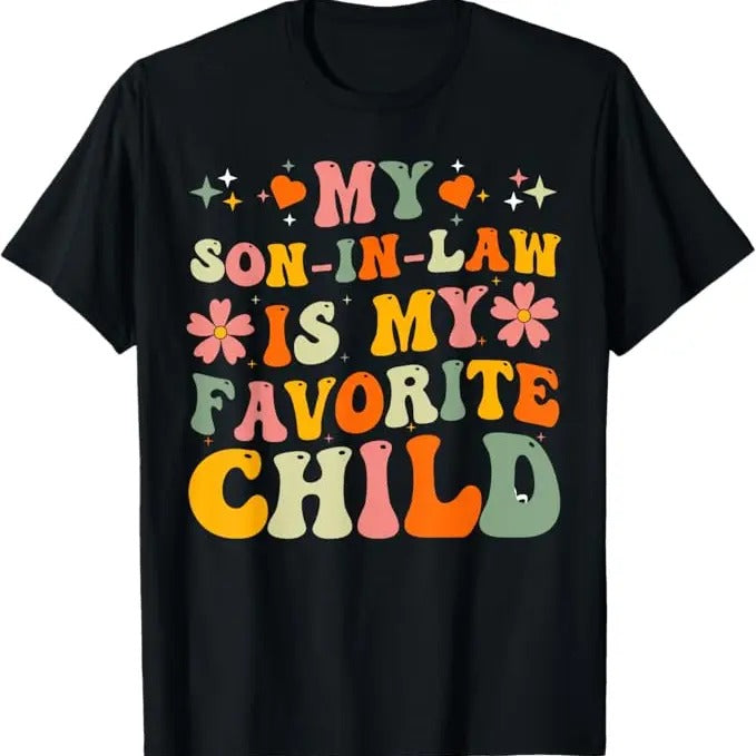 Funny Son-in-law Shirt, Gift for Father-in-law, My Son-In-Law Is My Favorite Child Family Humor Dad Mom Gift T-Shirt
