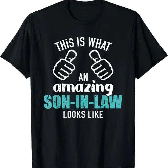 Funny Son-in-law Shirt, This is what an amazing son-in-law looks like T-Shirt