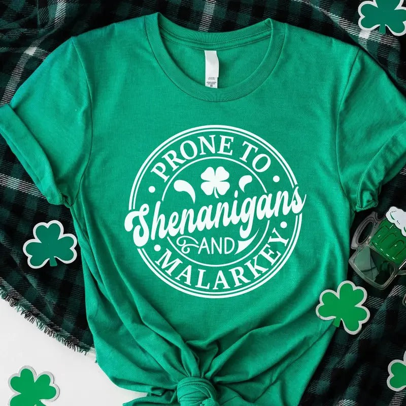 Funny St. Patrick’s Day Shirt - Prone to Shenanigans and Malarkey Tee - Irish Lucky Clover T-Shirt Hoodie, Sweatshirt