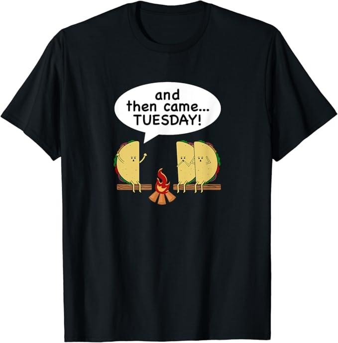 Funny Taco Shirts, Gifts For Mexican Food Lovers, And Then Came...Tuesday! Funny Taco Tuesday T-Shirt Menswear Top Casual...