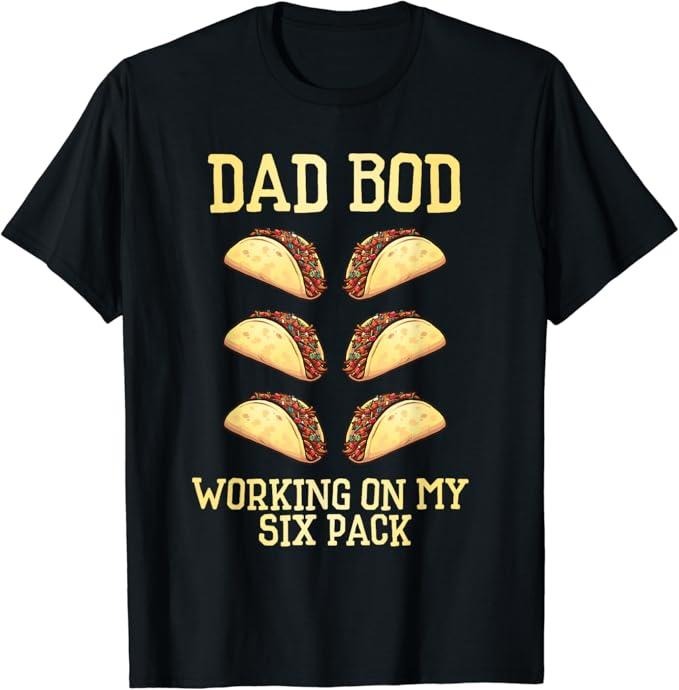 Funny Taco Shirts, Gifts For Mexican Food Lovers, Dad Bod Working On My Six Pack tacos funny father's day T-Shirt...