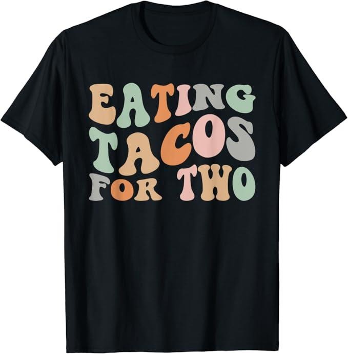 Funny Taco Shirts, Gifts For Mexican Food Lovers, Eating Tacos For Two Funny Pregnant Pregnancy Mom T-Shirt Menswear Top...