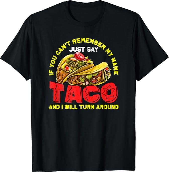 Funny Taco Shirts, Gifts For Mexican Food Lovers, Just Say Taco And I Will Turn T-Shirt Menswear Top Casual Classic...
