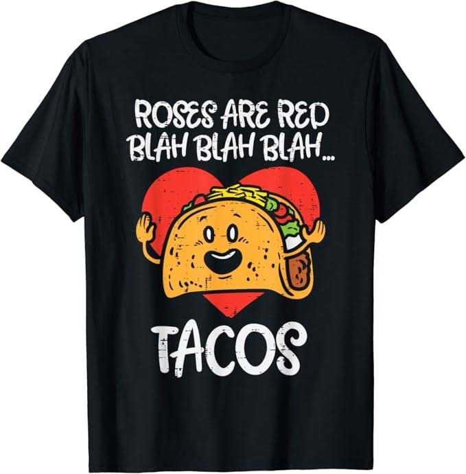 Funny Taco Shirts, Gifts For Mexican Food Lovers, Roses Are Red Blah Tacos Funny Valentine Day Food Lover Gift T-Shirt...