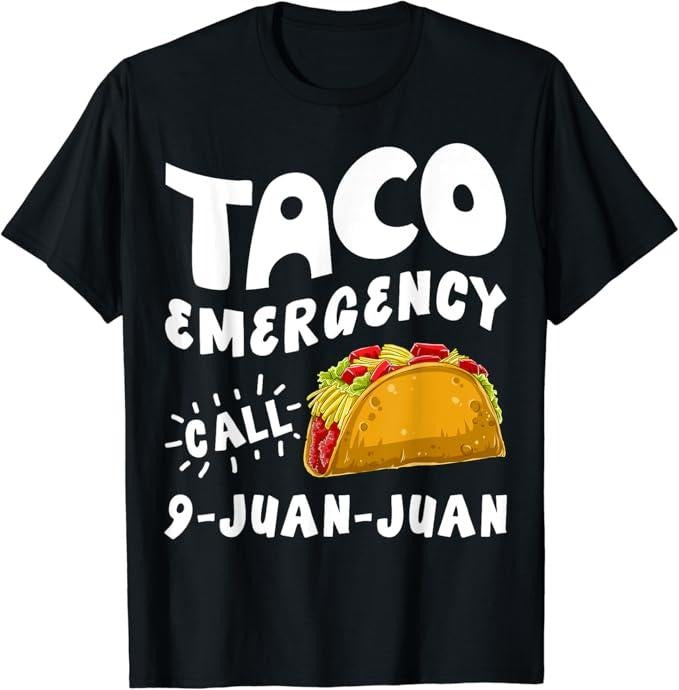 Funny Taco Shirts, Gifts For Mexican Food Lovers, Taco Emergency Call 9 Juan Juan Funny Cinco de Mayo Men T-Shirt...
