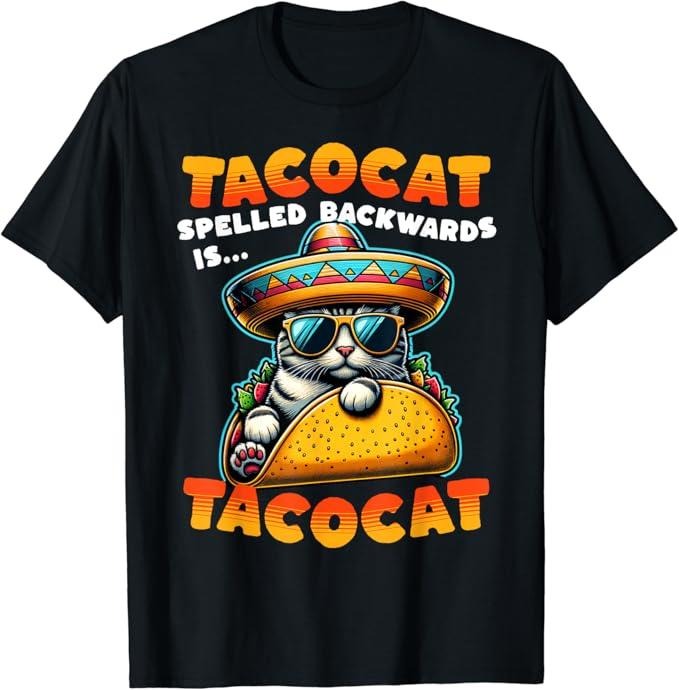 Funny Taco Shirts, Gifts For Mexican Food Lovers, Tacocat Spelled Backwards is Tacocat Funny Mexican Taco Cat T-Shirt...