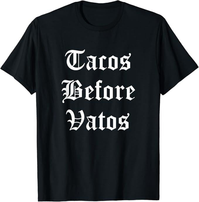 Funny Taco Shirts, Gifts For Mexican Food Lovers, Tacos Before Vatos Funny Cholo Chicano Mexican Food T-Shirt Menswear...