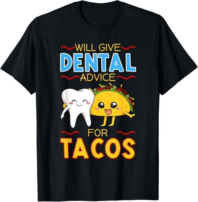 Funny Taco Shirts, Gifts For Mexican Food Lovers, Will Give Dental Advice For Tacos Dentist Cinco De Mayo Gift T-Shirt...