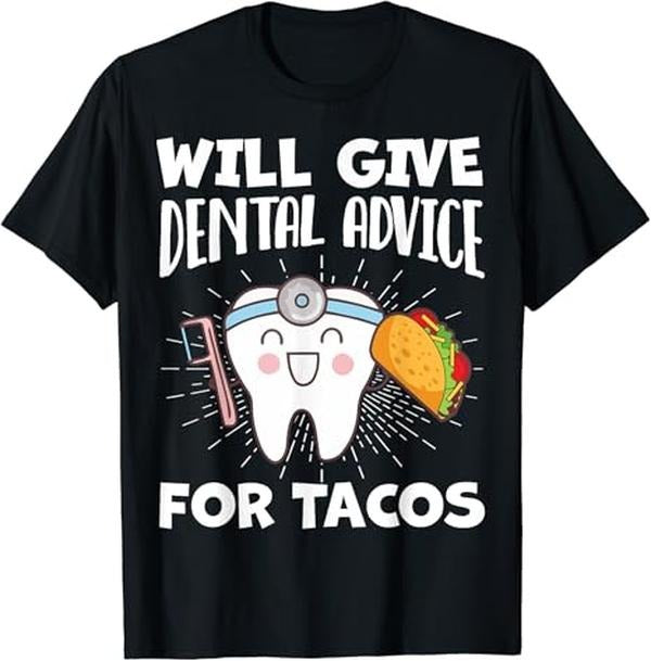 Funny Taco Shirts, Gifts For Mexican Food Lovers, Will Give Dental Advice For Tacos Funny Dentist Hygienist T-Shirt...