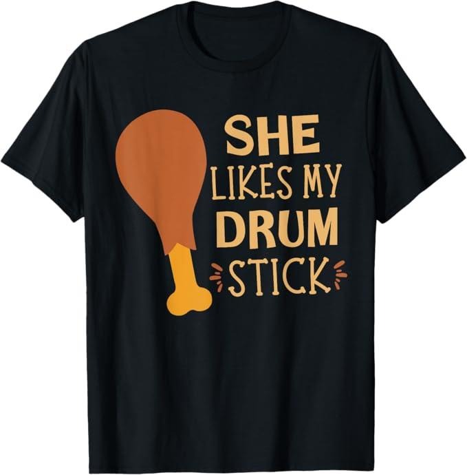 Funny Thanksgiving Shirts, She Likes My Drum Stick Funny Couple Matching Thanksgiving T-Shirt