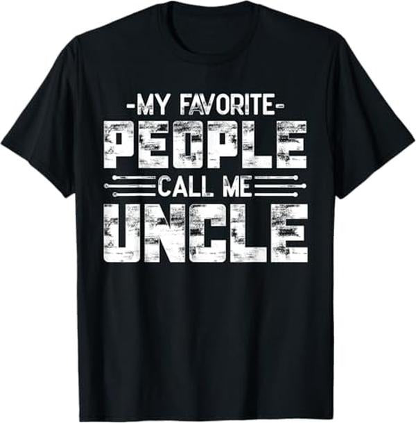 Funny Uncle Shirts, Gifts For Uncle, My Favorite People Call Me Uncle T-Shirt