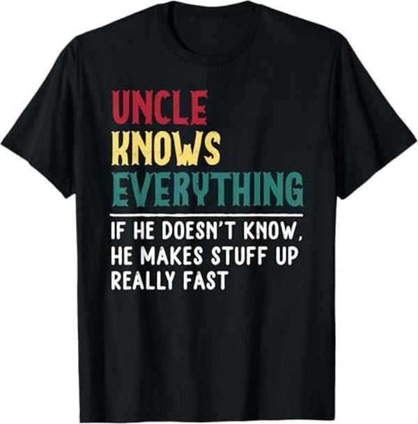 Funny Uncle Shirts, Gifts For Uncle, Uncle Know Everything Father's Day Gift for Funny Dad T-Shirt