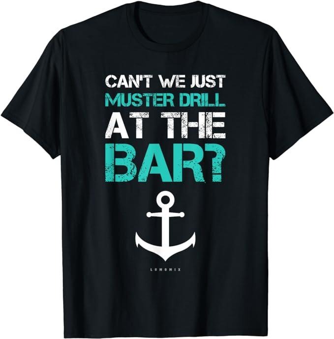 Funny Vacation Shirt Funny Cruise Ship Vacation Muster Drill Bar Menswear Casual Cotton T-Shirts, Hoodie, Sweatshirt