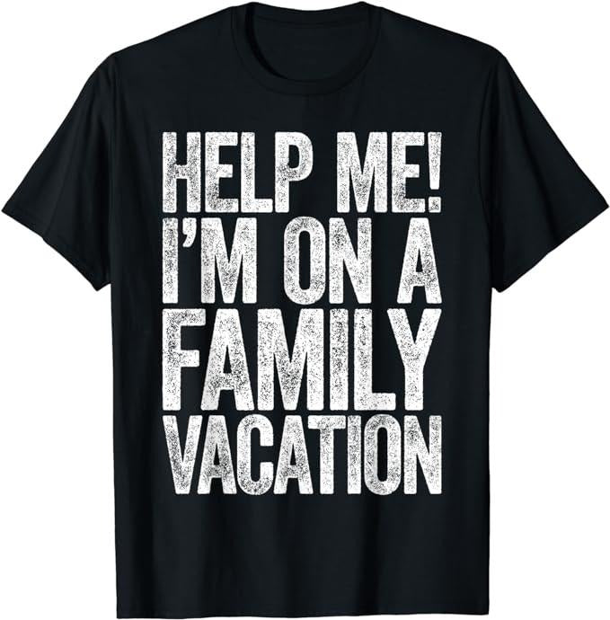 Funny Vacation Shirt, Help Me I'm On A Family Vacation T-Shirt Menswear Casual Cotton Hoodie, Sweatshirt | HypeCrazeTee.com