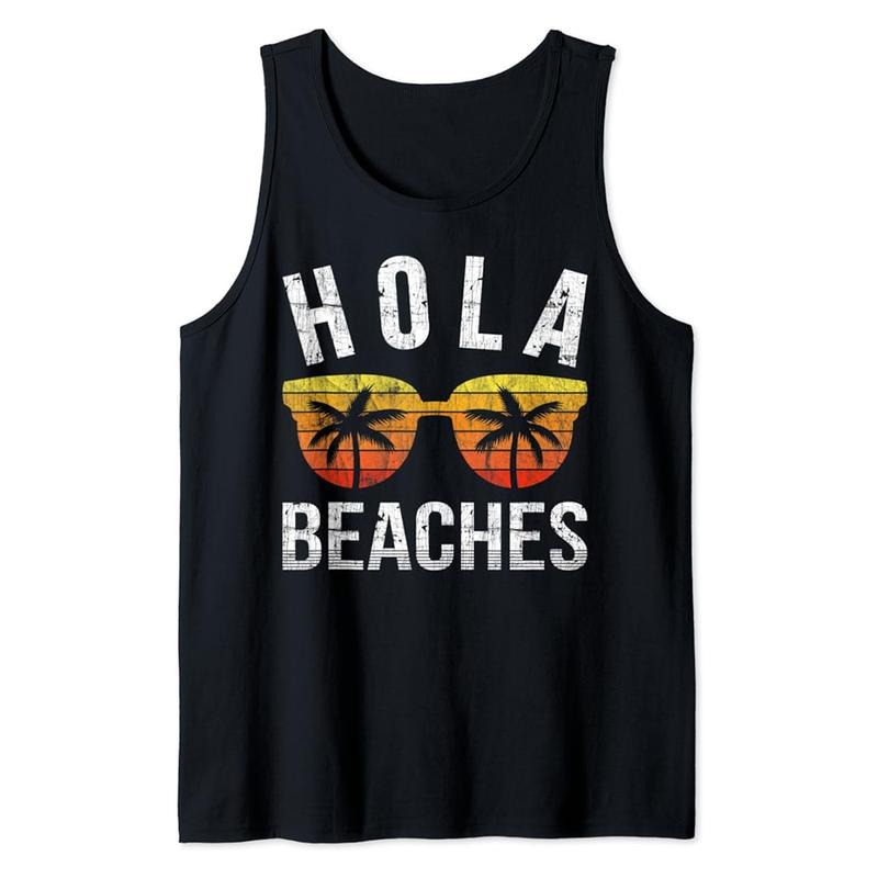 Funny Vacation Tank Top, Hola Beaches Funny Beach Vacation Shirt Summer Tank Top Casual Classic Hoodie, Sweatshirt