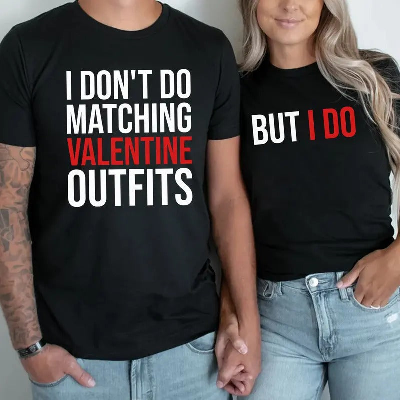 Funny Valentine Matching T-shirt - Funny Couples Shirt for Men & Women - Ideal Gift for Valentine's Day