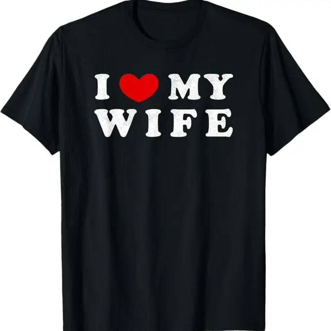 Funny Valentine Shirt, Best Gifts for Boyfriends, I Heart My Wife, I Love My Wife T-Shirt
