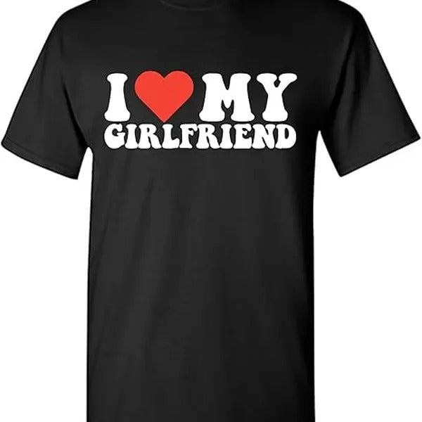 Funny Valentine Shirt, Best Gifts for Girlfriends, I Love My Girlfriend Shirt Graphic Mens Novelty Very Funny T Shirt