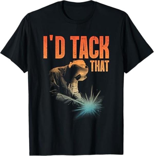 Funny Welder Shirt, Welder Gifts, Best Welding Art Men Women Tack Welder Ironworkers Pipeliner T-Shirt