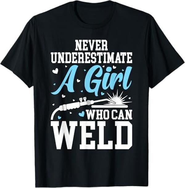 Funny Welder Shirt, Welder Gifts, Funny Welder Stuff Woman Welding Gear For Girls T-Shirt