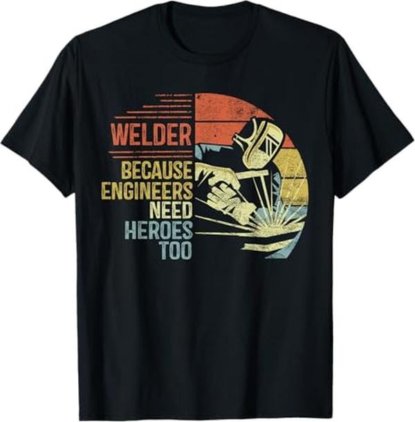 Funny Welder Shirt, Welder Gifts, Welder Because Engineers Need Heroes Too Gifts Funny Welding T-Shirt