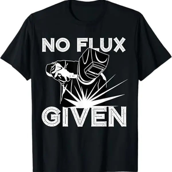 Funny Welder Shirt, Welder Gifts, Welder No Flux Given T-Shirt - Menswear Casual Cotton Hoodie, Sweatshirt | HypeCrazeTee.com