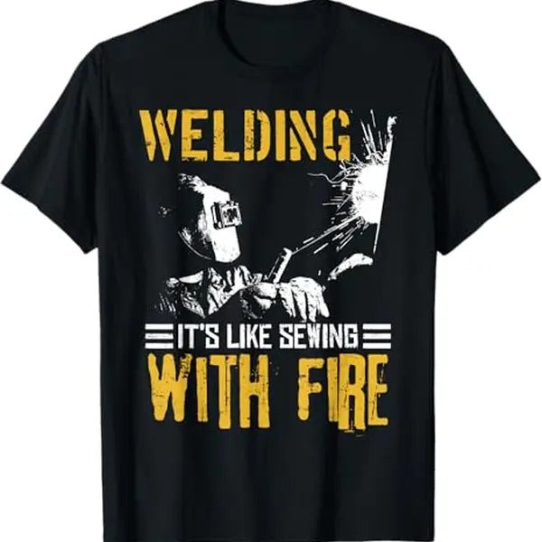 Funny Welder Shirt, Welder Gifts, Welding Like Sewing With Fire T-Shirt