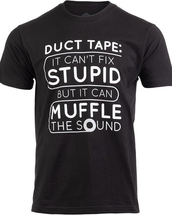 Funny Work Shirts Duct Tape Can'T Fix Stupid But Can Muffle Sound Funny Sarcasm Joke Menswear Casual Cotton T-Shirts, Hoodie, Sweatshirt