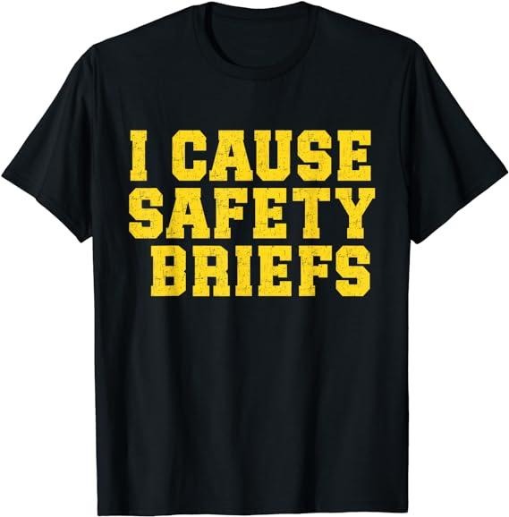 Funny Work Shirts Funny I Cause Safety Briefs HR Work Safety Briefings Menswear Casual Cotton T-Shirts, Hoodie, Sweatshirt