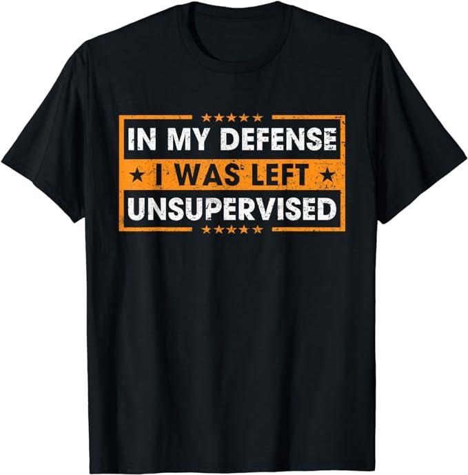 Funny Work Shirts, Funny Saying In My Defense I Was Left Unsupervised Retro T-Shirt Menswear Casual Cotton Hoodie, Sweatshirt